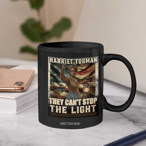 Harriet Tubman Coffee Mug Thay Can Not Stop The Light TS12 Print Your Wear
