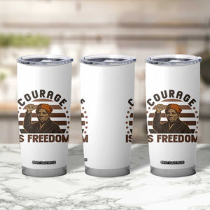 Harriet Tubman Legacy Tumbler Cup Courage Is Freedom TS12 Print Your Wear