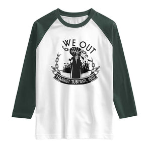 Harriet Tubman Raglan Shirt We Out Breaking The Chains Iconic Legacy Gift TS12 White Dark Forest Green Print Your Wear