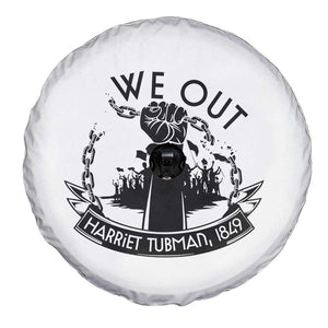 Harriet Tubman Spare Tire Cover We Out Breaking The Chains Iconic Legacy Gift TS12 Print Your Wear