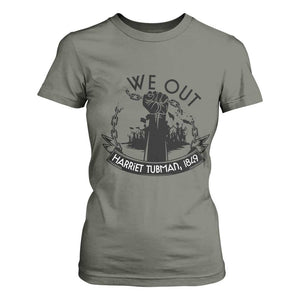 Harriet Tubman T Shirt For Women We Out Breaking The Chains Iconic Legacy Gift TS12 Military Green Print Your Wear