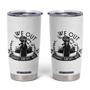 Harriet Tubman Tumbler Cup We Out Breaking The Chains Iconic Legacy Gift TS12 White Print Your Wear