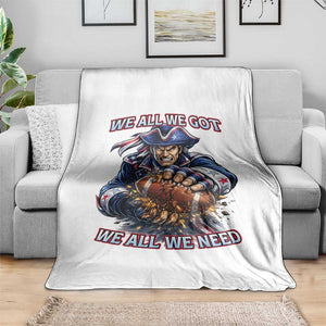 We All We Got We All We Need Throw Blanket Football Fan TS12 Print Your Wear