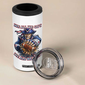 We All We Got We All We Need 4 in 1 Can Cooler Tumbler Football Fan TS12 Print Your Wear