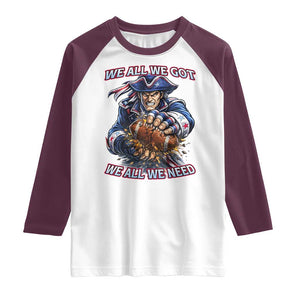 We All We Got We All We Need Raglan Shirt Football Fan TS12 White Maroon Print Your Wear