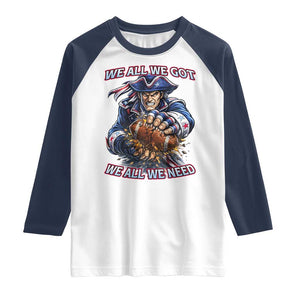 We All We Got We All We Need Raglan Shirt Football Fan TS12 White Navy Print Your Wear