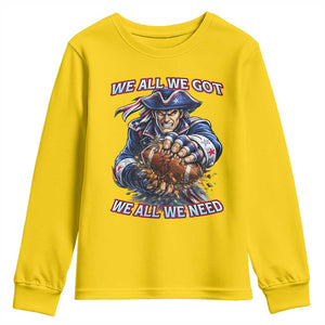 We All We Got We All We Need Youth Sweatshirt Football Fan TS12 Daisy Print Your Wear