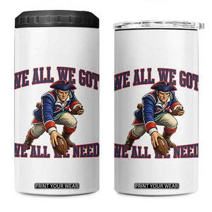 We All We Got We All We Need 4 in 1 Can Cooler Tumbler Football Fan Supporter TS12 One Size: 16 oz White Print Your Wear