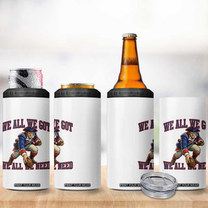 We All We Got We All We Need 4 in 1 Can Cooler Tumbler Football Fan Supporter TS12 Print Your Wear