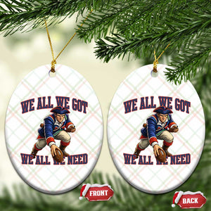 We All We Got We All We Need Ceramic Ornament Football Fan Supporter TS12 Print Your Wear
