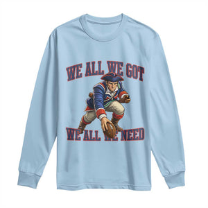 We All We Got We All We Need Long Sleeve Shirt Football Fan Supporter TS12 Light Blue Print Your Wear