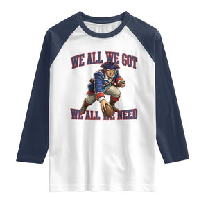 We All We Got We All We Need Raglan Shirt Football Fan Supporter TS12 White Navy Print Your Wear