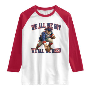 We All We Got We All We Need Raglan Shirt Football Fan Supporter TS12 White Red Print Your Wear