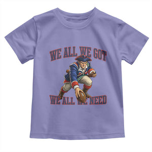 We All We Got We All We Need Toddler T Shirt Football Fan Supporter TS12 Violet Print Your Wear