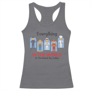 Everything In The World Is Purchased By Labor Racerback Tank Top Workers Appreciation Labor Day TS12 Charcoal Print Your Wear