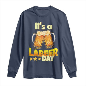 It Is A Labeer Day Long Sleeve Shirt Beer Drinking Labor Day Party Gift TS12 Navy Print Your Wear