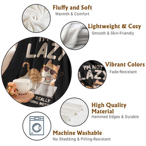 Funny Lazy Cat Throw Blanket I'm Not Lazy I'm Just Really Enjoying Doing Nothing TS12 Print Your Wear