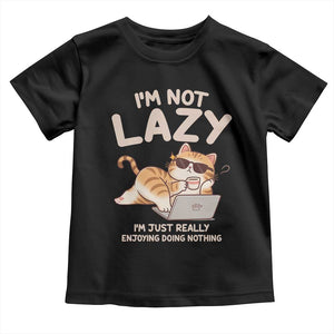 Funny Lazy Cat Toddler T Shirt I'm Not Lazy I'm Just Really Enjoying Doing Nothing TS12 Black Print Your Wear