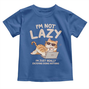 Funny Lazy Cat Toddler T Shirt I'm Not Lazy I'm Just Really Enjoying Doing Nothing TS12 Royal Blue Print Your Wear