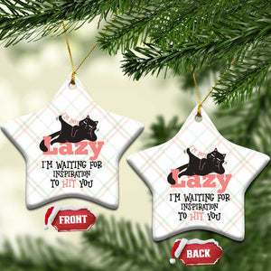 I Am Not Lazy I Am Waiting For Inspiration To Hit You Ceramic Ornament Black Lazy Cat TS12 Print Your Wear