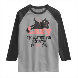 I Am Not Lazy I Am Waiting For Inspiration To Hit You Raglan Shirt Black Lazy Cat TS12 Sport Gray Black Print Your Wear