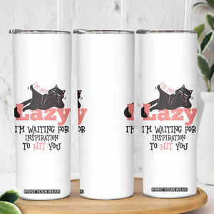 I Am Not Lazy I Am Waiting For Inspiration To Hit You Skinny Tumbler Black Lazy Cat TS12 Print Your Wear