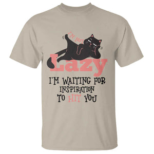 I Am Not Lazy I Am Waiting For Inspiration To Hit You T Shirt Black Lazy Cat TS12 Sand Print Your Wear