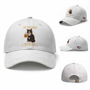 Funny I Am Retired You Are Not Have Fun At Work Tomorrow Baseball Cap Black Cat TS12 Baseball Cap Universal Fit White Print Your Wear
