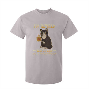 Funny I Am Retired You Are Not Have Fun At Work Tomorrow T Shirt For Kid Black Cat TS12 Ice Gray Print Your Wear