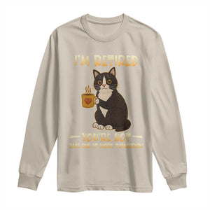 Funny I Am Retired You Are Not Have Fun At Work Tomorrow Long Sleeve Shirt Black Cat TS12 Sand Print Your Wear