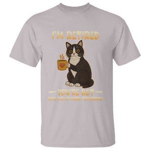 Funny I Am Retired You Are Not Have Fun At Work Tomorrow T Shirt Black Cat TS12 Ice Gray Print Your Wear