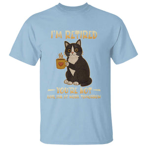 Funny I Am Retired You Are Not Have Fun At Work Tomorrow T Shirt Black Cat TS12 Light Blue Print Your Wear