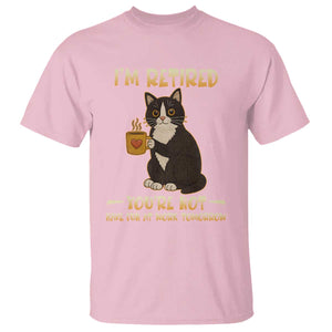 Funny I Am Retired You Are Not Have Fun At Work Tomorrow T Shirt Black Cat TS12 Light Pink Print Your Wear