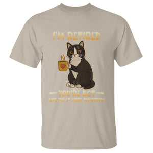 Funny I Am Retired You Are Not Have Fun At Work Tomorrow T Shirt Black Cat TS12 Sand Print Your Wear