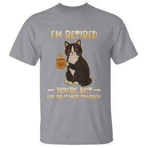 Funny I Am Retired You Are Not Have Fun At Work Tomorrow T Shirt Black Cat TS12 Sport Gray Print Your Wear