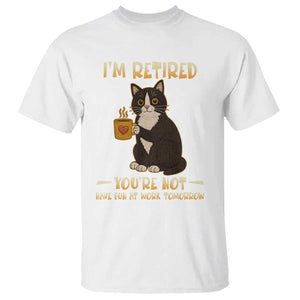 Funny I Am Retired You Are Not Have Fun At Work Tomorrow T Shirt Black Cat TS12 White Print Your Wear