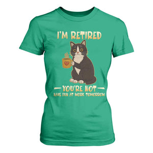 Funny I Am Retired You Are Not Have Fun At Work Tomorrow T Shirt For Women Black Cat TS12 Irish Green Print Your Wear