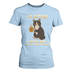 Funny I Am Retired You Are Not Have Fun At Work Tomorrow T Shirt For Women Black Cat TS12 Light Blue Print Your Wear