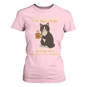 Funny I Am Retired You Are Not Have Fun At Work Tomorrow T Shirt For Women Black Cat TS12 Light Pink Print Your Wear