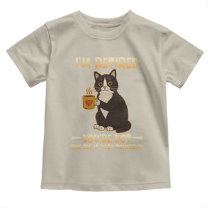 Funny I Am Retired You Are Not Have Fun At Work Tomorrow Toddler T Shirt Black Cat TS12 Sand Print Your Wear