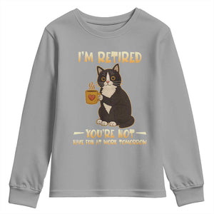 Funny I Am Retired You Are Not Have Fun At Work Tomorrow Youth Sweatshirt Black Cat TS12 Sport Gray Print Your Wear