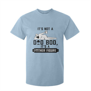 Funny Dad T Shirt For Kid It Is Not A Dad Bod It Is A Father Figure TS12 Light Blue Print Your Wear