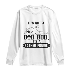 Funny Dad Long Sleeve Shirt It Is Not A Dad Bod It Is A Father Figure TS12 White Print Your Wear