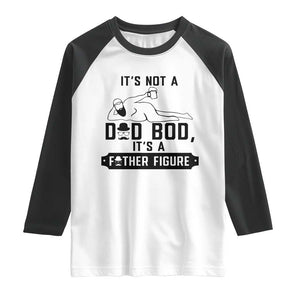 Funny Dad Raglan Shirt It Is Not A Dad Bod It Is A Father Figure TS12 White Black Print Your Wear