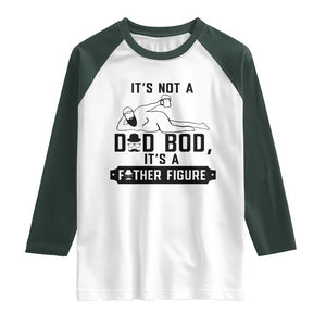 Funny Dad Raglan Shirt It Is Not A Dad Bod It Is A Father Figure TS12 White Dark Forest Green Print Your Wear