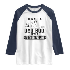 Funny Dad Raglan Shirt It Is Not A Dad Bod It Is A Father Figure TS12 White Navy Print Your Wear