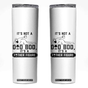 Funny Dad Skinny Tumbler It Is Not A Dad Bod It Is A Father Figure TS12 White Print Your Wear