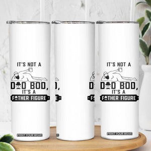 Funny Dad Skinny Tumbler It Is Not A Dad Bod It Is A Father Figure TS12 Print Your Wear
