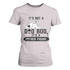 Funny Dad T Shirt For Women It Is Not A Dad Bod It Is A Father Figure TS12 Ice Gray Print Your Wear