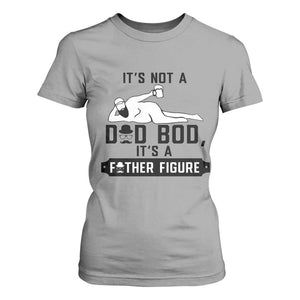 Funny Dad T Shirt For Women It Is Not A Dad Bod It Is A Father Figure TS12 Sport Gray Print Your Wear